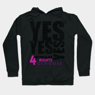 Yes for Womans Rights to Choose - Lifes Inspirational Quotes Hoodie